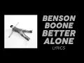 Benson Boone - Better Alone (LYRICS)