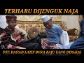 Lagu NANGIS DIJENGUK NAJA \u0026 DIBACAIN AYAT AL QURAN UST. DAS'AD LATIF LEPAS BAJU YANG DIPAKAI UNTUK NAJA