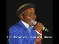 Eric Donaldson - How Will I Know