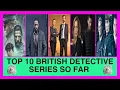Top 10 Best British Detective Series from 2000 to 2023