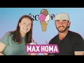 MEET MAX HOMA The Scoop