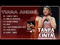 Download Lagu TANPA CINTA - BUKAN UNTUKKU | TIARA ANDINI | FULL ALBUM TERBAIK TRENDING TERATAS 2025