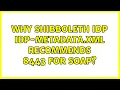 Why shibboleth IdP idp-metadata xml recommends 8443 for SOAP