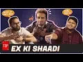 Ex Ki Shaadi TSP s Bhai Bhai