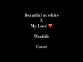 Lagu Beautiful in white X My Love ❤️