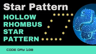 Code 108 - Hollow Rhombus Star Pattern Star patterns using Python 365 days of Code