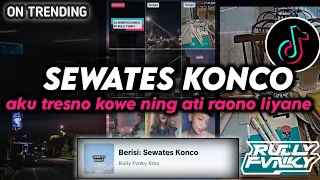 dj sewates konco viral fyp tiktok terbaru 2025 full song by rully fvnky