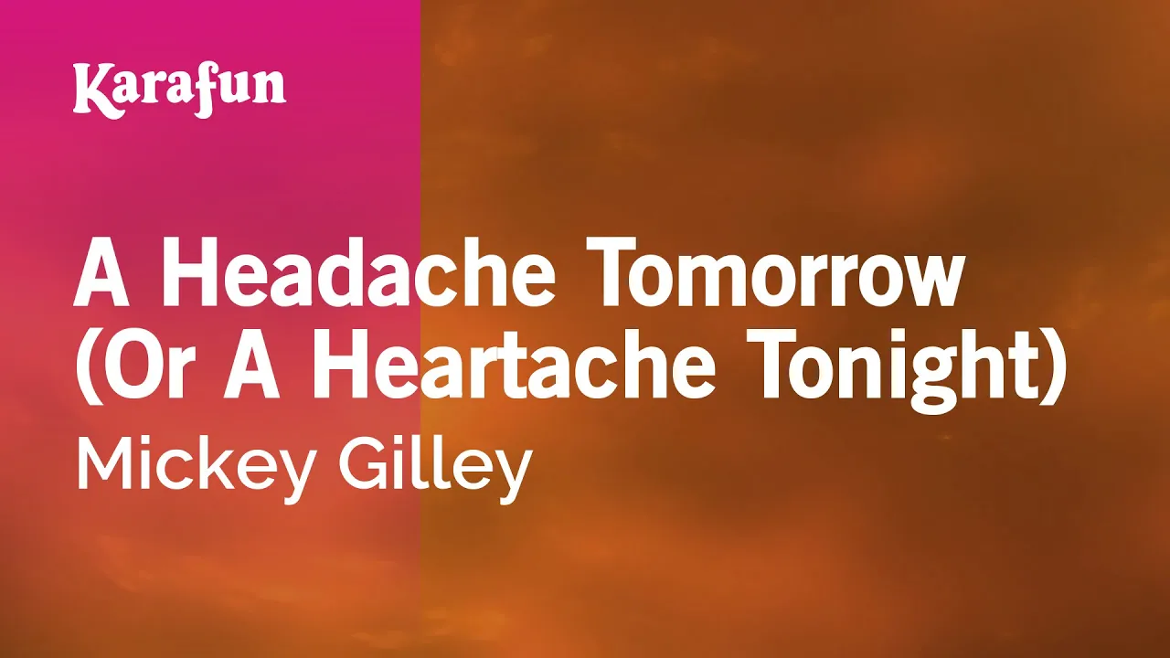 A Headache Tomorrow (Or a Heartache Tonight) - Mickey Gilley | Karaoke Version | KaraFun