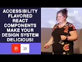 Accessibility Flavored React Components Make your Design System Delicious - Kathleen McMahon