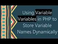 Using Variable Variables in PHP to Store Variable Names Dynamically