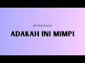 Download Lagu Reedzwann - Adakah Ini Mimpi (Video Lirik)