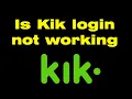 Is Kik login not working
