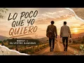 Morat, Silvestre Dangond - Lo Poco Que Yo Quiero | (Letra)