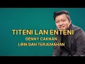 Download Lagu TITENI LAN ENTENI - LIRIK Dan TERJEMAHAN (@dennycaknan6996 )