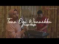 Download Lagu Tana Ogi Wanuakku - Lagu Bugis (Cover By Febli Ebink \u0026 Atika Tadin)