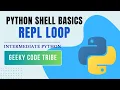Python Shell - Exploring the REPL Loop