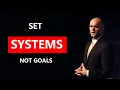 SET SYSTEMS RATHER THAN GOALS - Motivational Speech