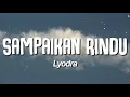 Download Lagu Lyodra - Sampaikan Rindu (Lirik)