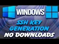 WINDOWS - How to Generate SSH Keys No Download 2022