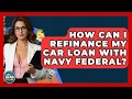How Can I Refinance My Car Loan With Navy Federal - Ask Your Bank Teller