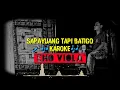 KAROKE SAPAYUANG TAPI BATIGO (ENO VIOLA)