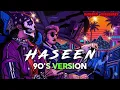 Lagu 90s Version - Haseen song talwiinder | New Instagram trend | 90s Bollywood style | MahakalChaudhary