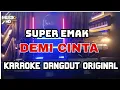 Download Lagu DEMI CINTA  - SUPER EMAK (KARAOKE DANGDUT ORIGINAL) NADA WANITA)