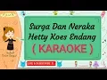 Download Lagu Surga Dan Neraka - Hetty Koes Endang (Karaoke)🎙️💕