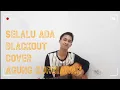 Download Lagu Selalu ada ~ Blackout ( Cover By Agung Kurniawan ) LIVE COVER