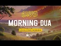 Lagu Morning Adhkar (أذكار الصباح) Listen Every Morning for Barakah, Peace \u0026 Protection |Peace Holy Quran