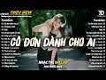 Download Lagu Nhạc Trẻ Ballad Hot Nhất 2025 | Top 15 Ca Khúc Về Nỗi Đau Tình Yêu Hot Trend | Cô Đơn Dành Cho Ai