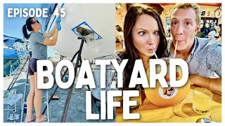 [Ep 45] Making the Most of Living on the Hard | Boatyard Life in Mexico