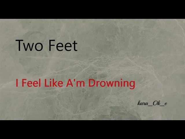 Ай фил лов. I feel like im Drowning караоке. Two feet i feel like i'm Drowning. I feel like i'm Drowning two feet перевод. I feel like i'm Drowning two feet на гитаре.