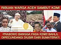 PRABOWO PUJI KDM!! RIBUAN WARGA SUMATERA SAMBUT KANG DEDI‼️BAHLIL MALAH DIUSIR DI LOKASI BE3NCANA??