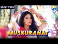 Download Lagu Muskurahat  | Short Film | Humayun Ashraf - Ellie Zaid | Geo Films