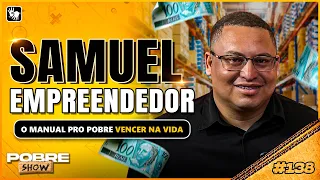 COMO VENCER NA VIDA - SAMUEL EMPREENDEDOR no POBRE SHOW