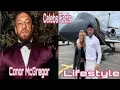 Conor McGregor Lifestyle Irish Martial Arts Biography Wife Child Fight Height Weight income More