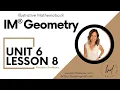 Unit 6 Lesson 8 Practice Problems IM GeometryTM authored by Illustrative Mathematics