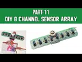 How to Make 8 Channel IR Sensor Array for Line Follower Robot TCRT5000 Sensor Array