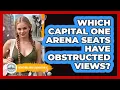 Which Capital One Arena Seats Have Obstructed Views - Everything About Washington DC