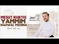 Download Lagu Mesut Kurtis - Yammim Nahwal Medina (Lyric Video) | (مسعود كُرتِس - يَمِّمْ نحو المدينة (كلمات