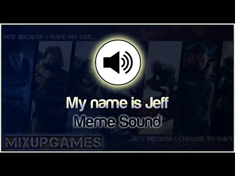 Download MP3 My Name is Jeff Meme Sound effect (HD) Download