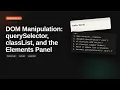 DOM Manipulation querySelector classList and the Elements Panel Browser Web API Tutorial