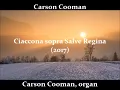 Download Lagu Carson Cooman — Ciaccona sopra Salve Regina (2017) for organ