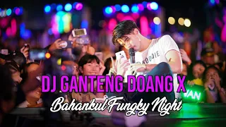 Download DJ  GANTENG DOANG X BAHANKUI FUNGKY NIGHT 2020-2021 MP3