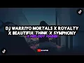 Download Lagu DJ WARRIYO MORTALS X ROYALTY X BEAUTIFUL THINK X SYMPHONY X MELODY HABIBI