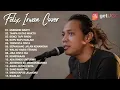 Download Lagu Felix Irwan Full Album Terbaru 2021 - Top 48 Cover Terpopuler Lagu Galau