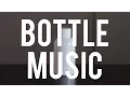 Download Lagu Bottle Music