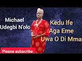 Download Lagu Michael Udegbi N'olo -( new track) Kedu lfe Aga Eme Uwa O Di Mma #music #Michaeludegbi