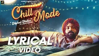 Chill Mode (Lyrical Video) | Dilpreet Dhillon ft. Jaggi Singh & Bhana La | Humble Music